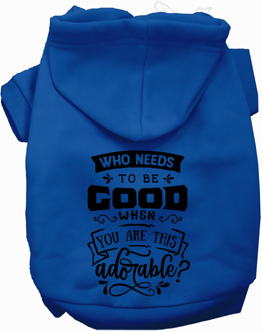 Who Needs to be Good? Pet Hoodie