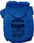 Who Needs to be Good? Pet Hoodie