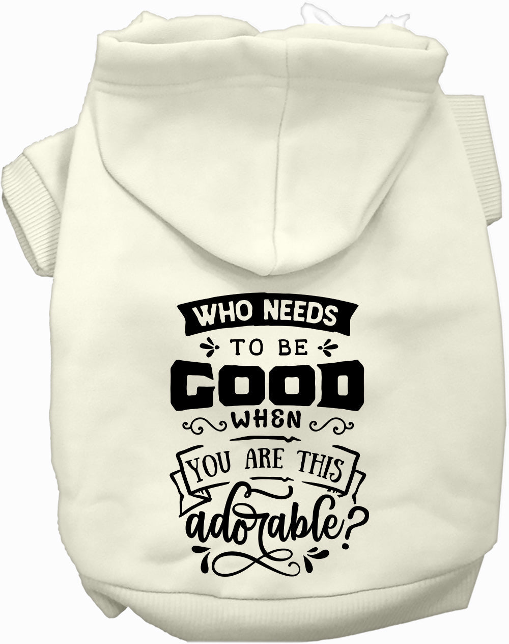 Who Needs to be Good? Pet Hoodie